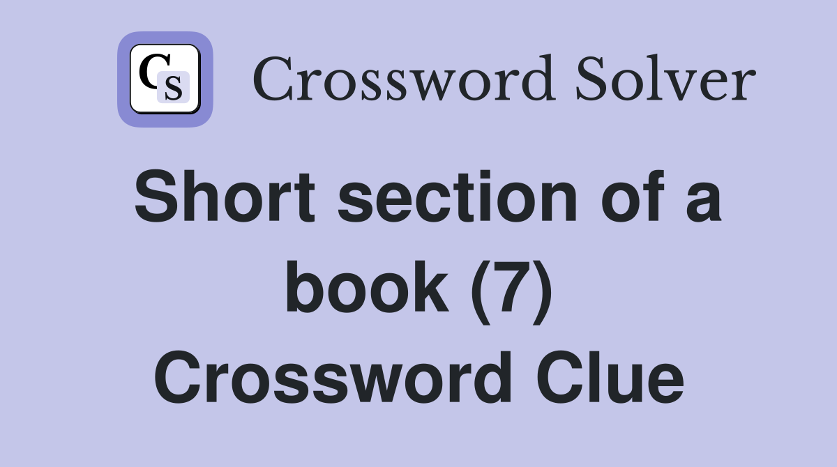 Short section of a book (7) Crossword Clue
