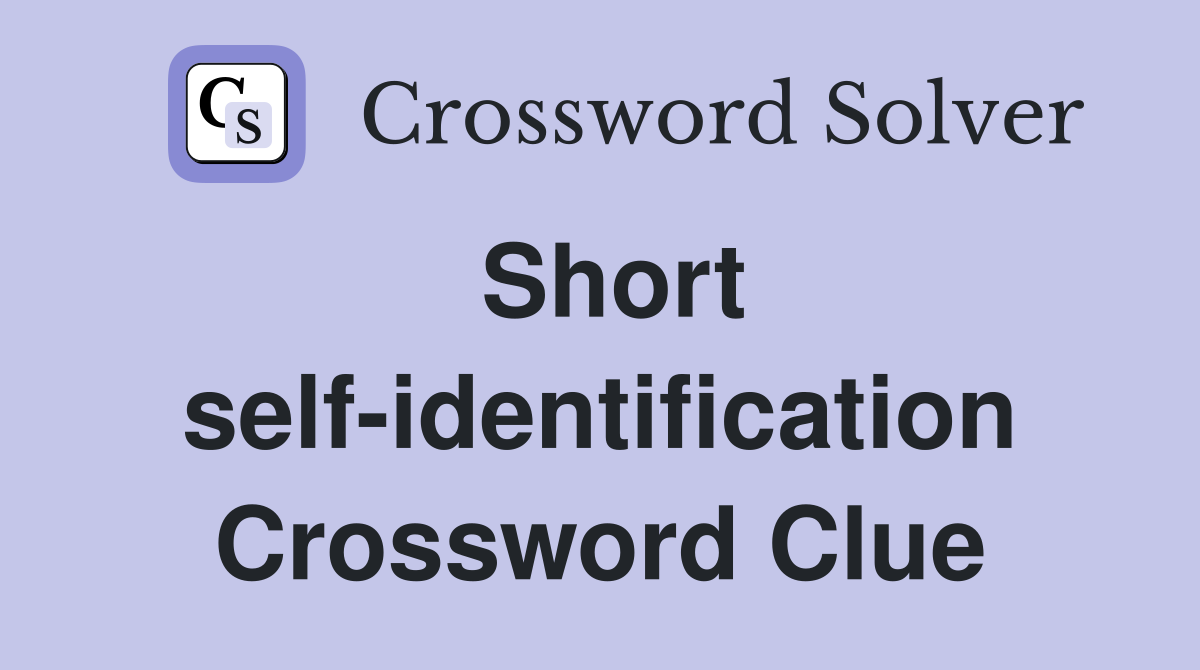 Short self-identification Crossword Clue