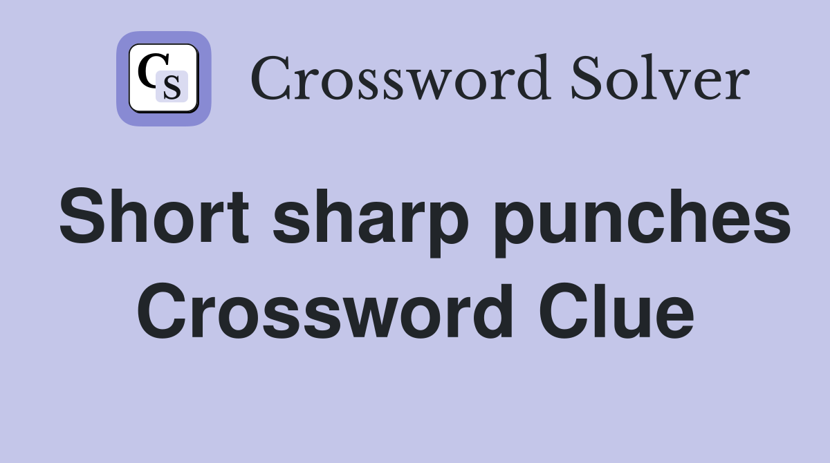 Short sharp punches Crossword Clue
