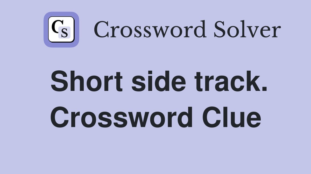 Short side track. Crossword Clue
