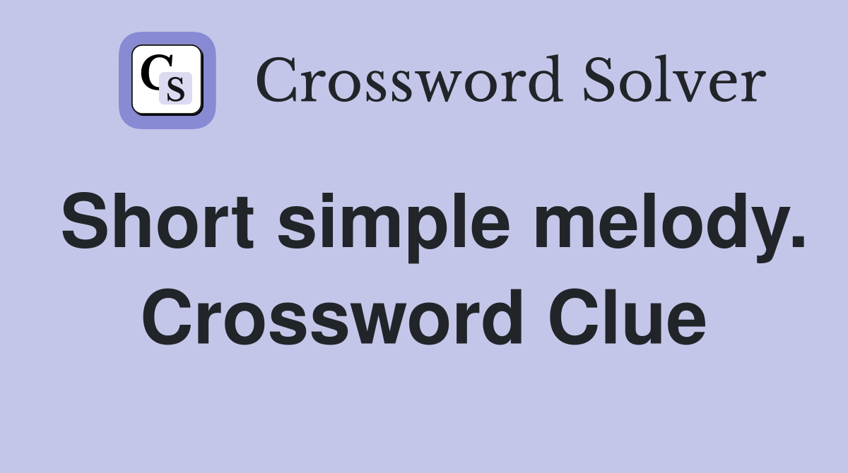 Short simple melody. Crossword Clue