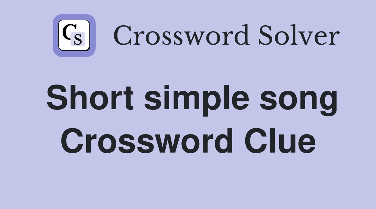 Short simple song Crossword Clue