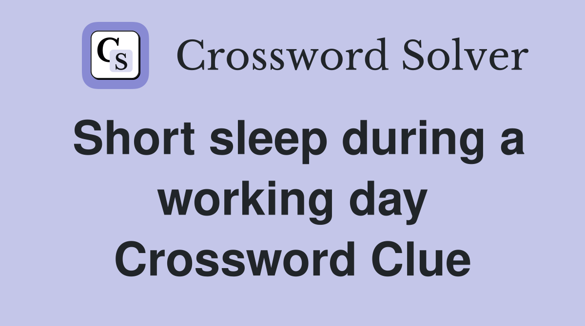 Short sleep during a working day Crossword Clue