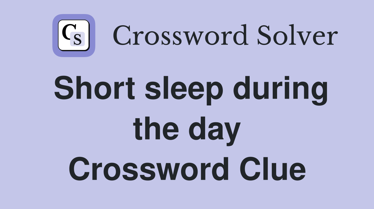 Short sleep during the day Crossword Clue