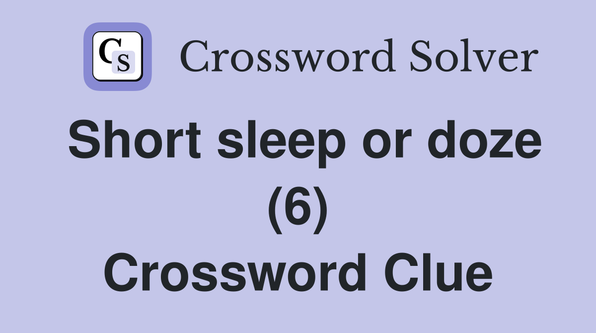 Short sleep or doze (6) Crossword Clue