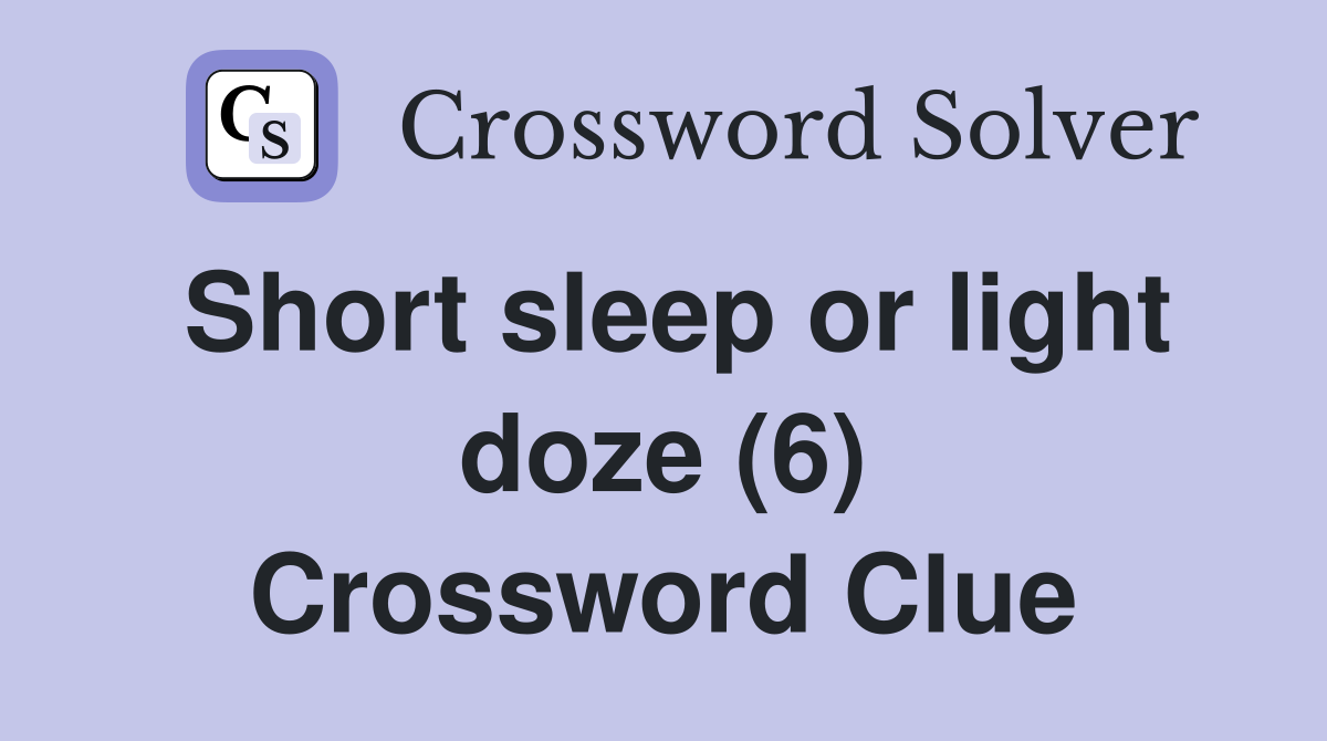 Short sleep or light doze (6) Crossword Clue