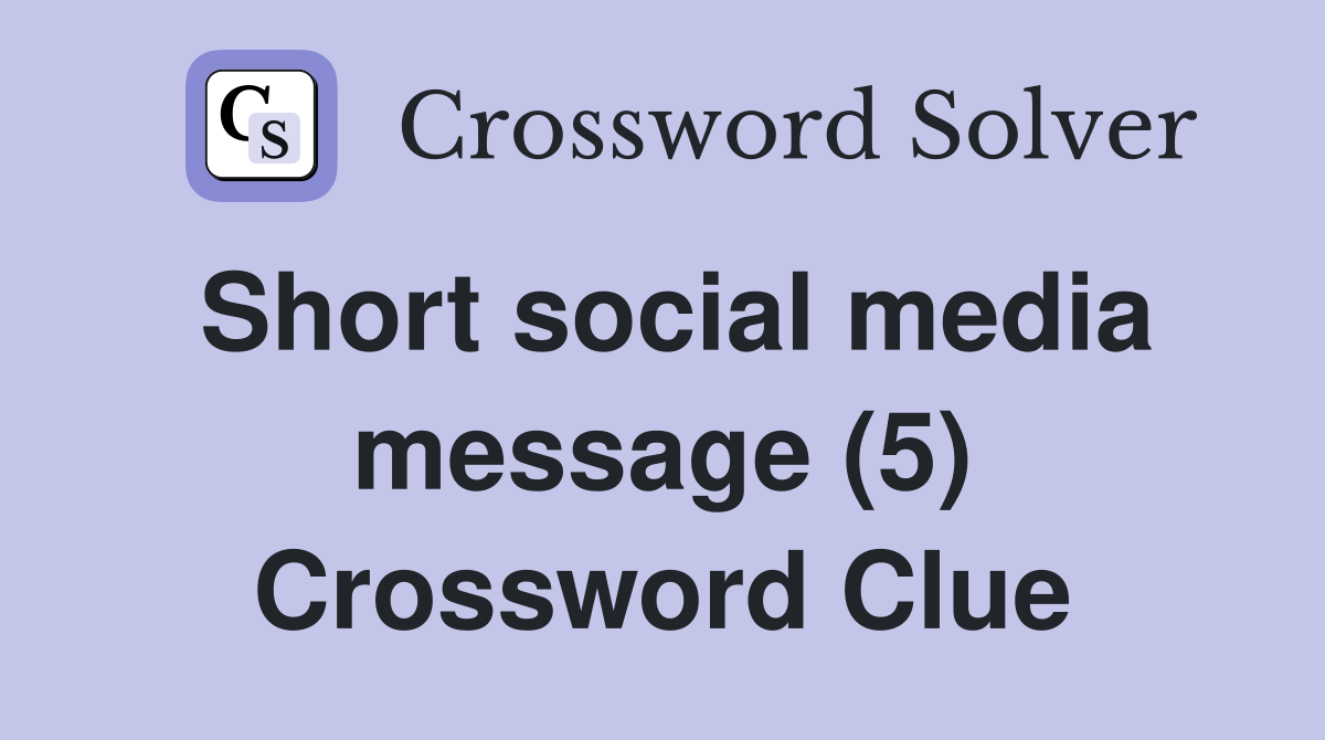 Short social media message (5) Crossword Clue