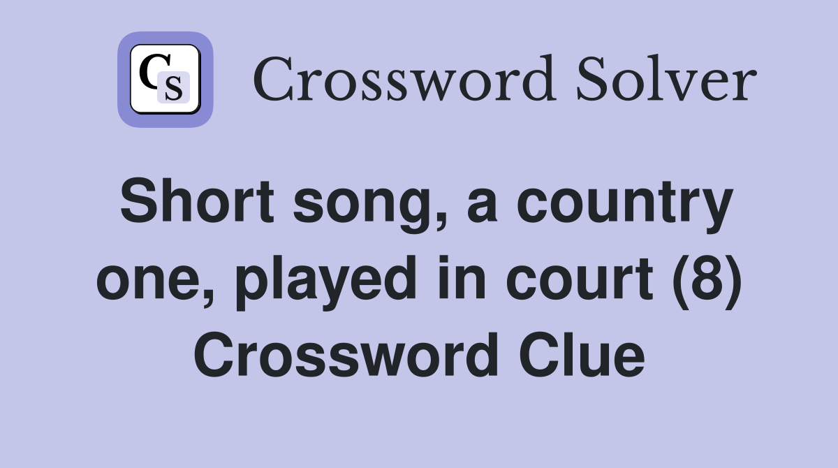 Short song, a country one, played in court (8) Crossword Clue