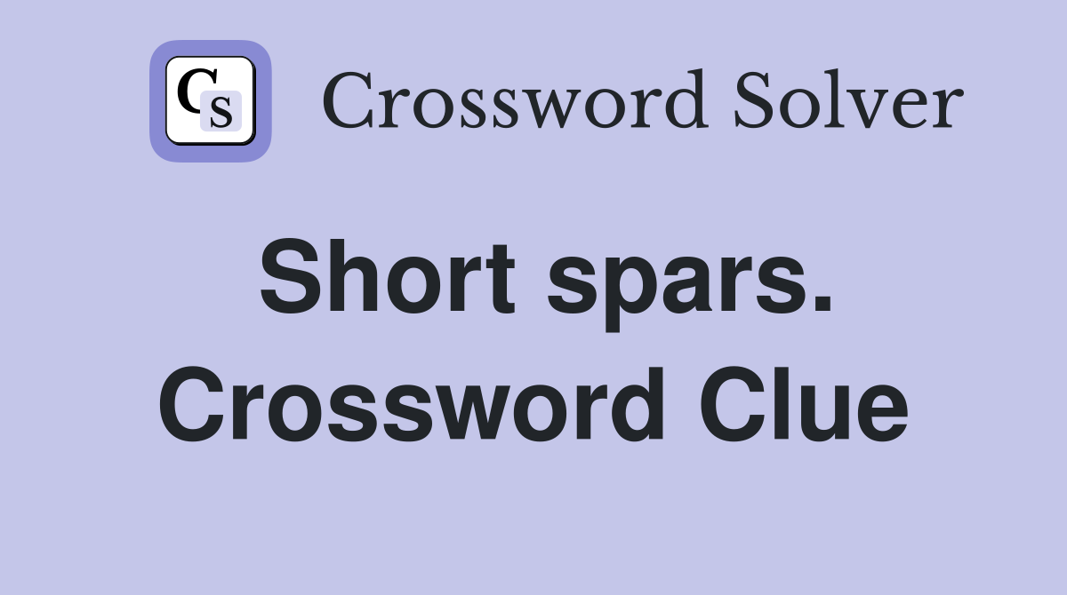 Short spars. Crossword Clue