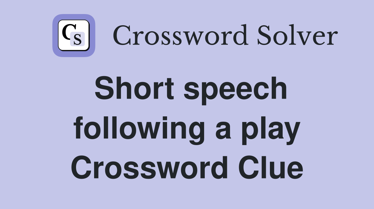 Short speech following a play Crossword Clue