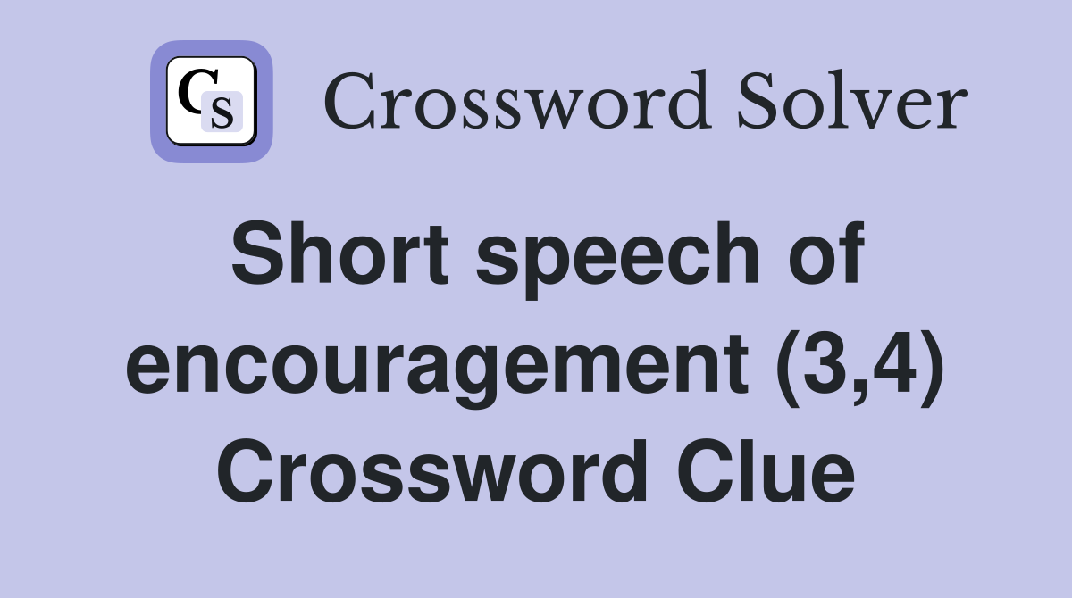 Short speech of encouragement (3,4) Crossword Clue