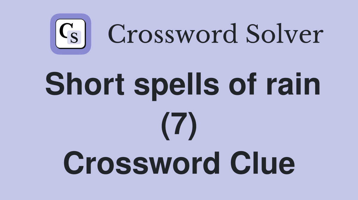 Short spells of rain (7) Crossword Clue