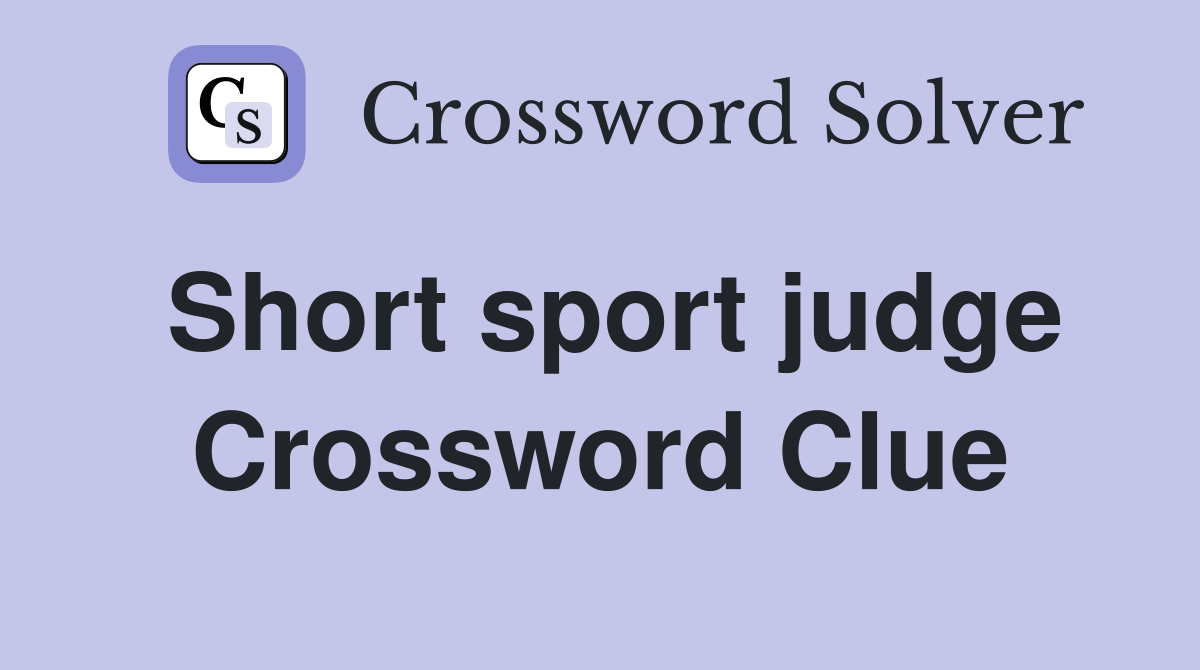 Short sport judge Crossword Clue
