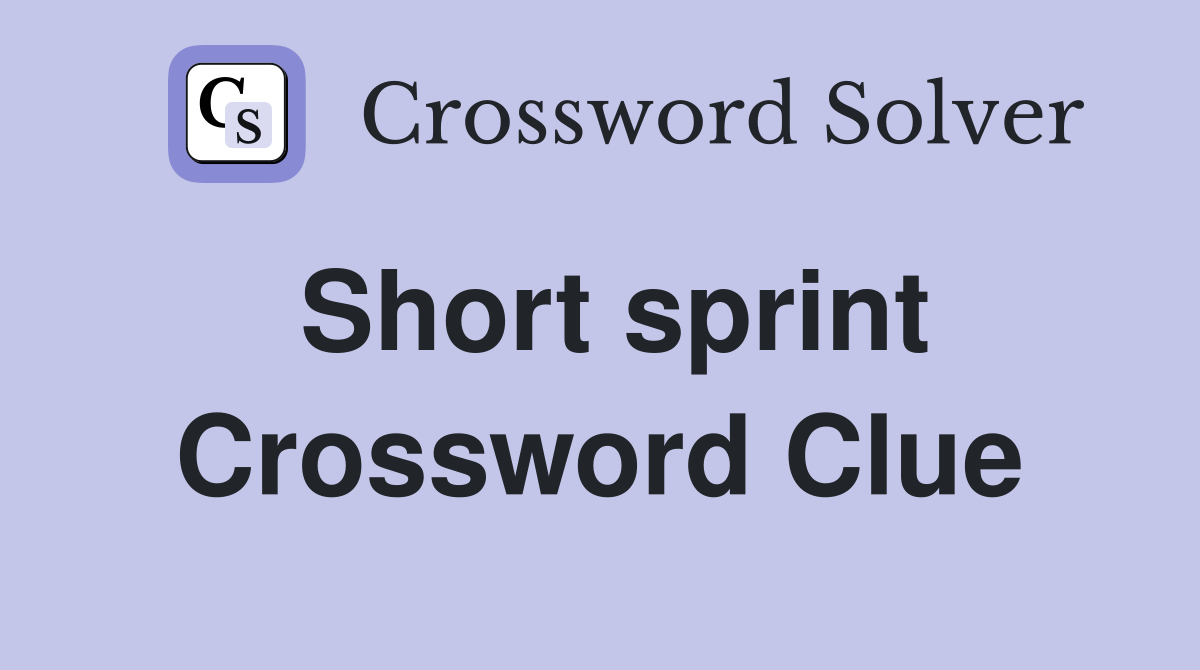 Short sprint Crossword Clue