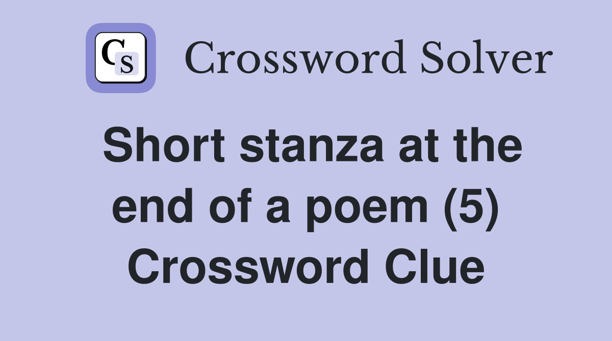 Short stanza at the end of a poem (5) Crossword Clue