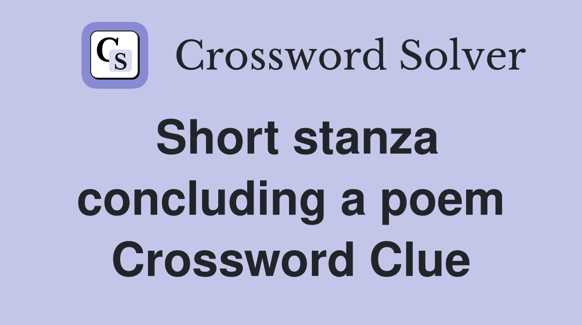 Short stanza concluding a poem Crossword Clue