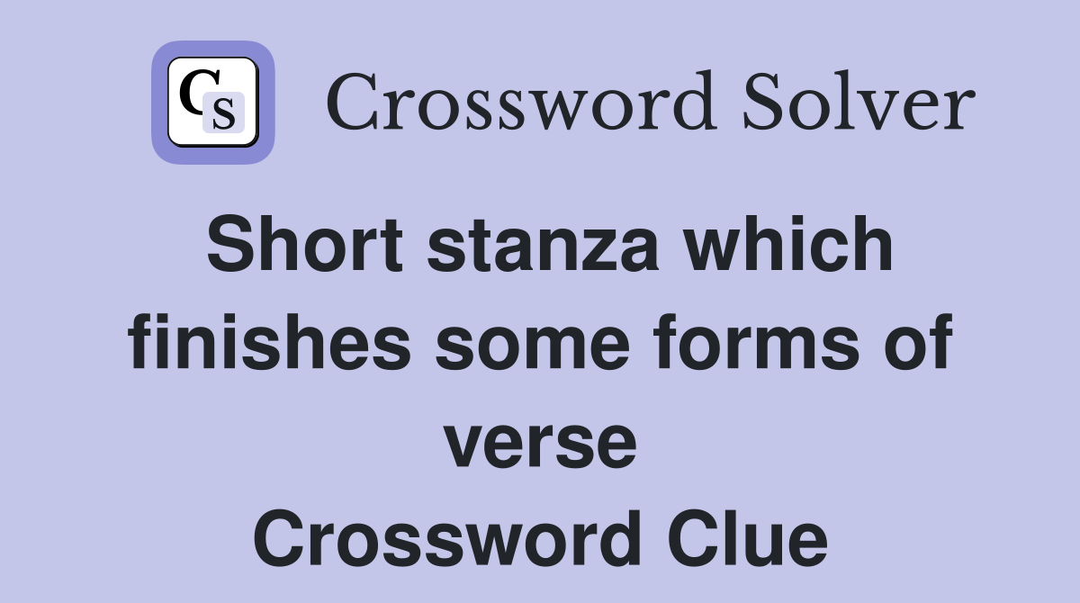 Short stanza which finishes some forms of verse Crossword Clue