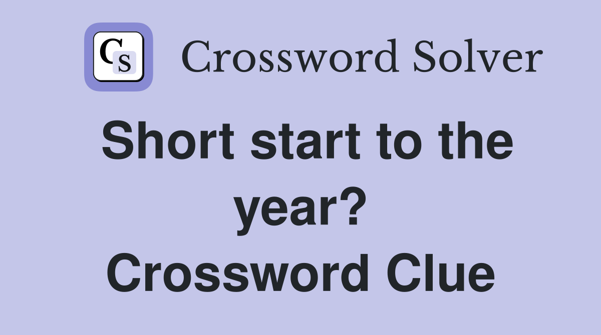 Short start to the year? Crossword Clue