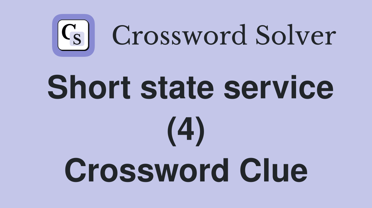 Short state service (4) Crossword Clue