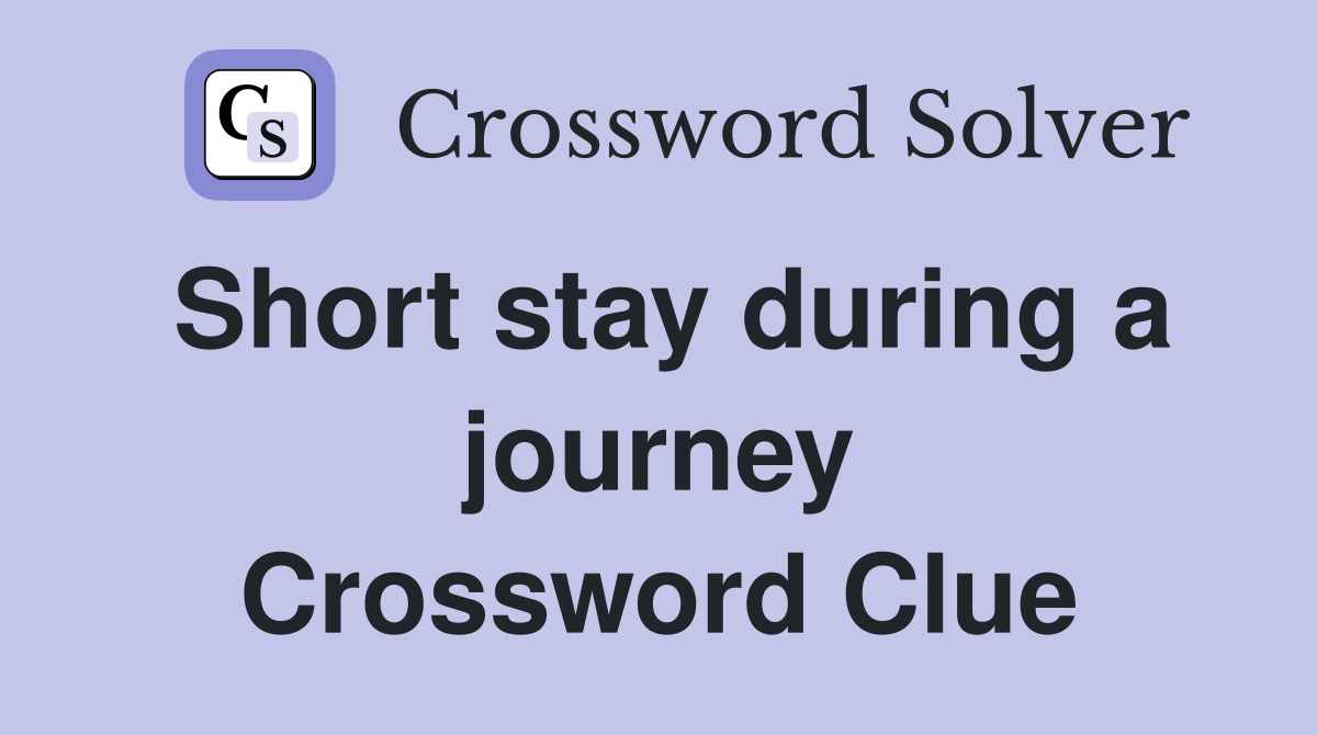 Short stay during a journey Crossword Clue