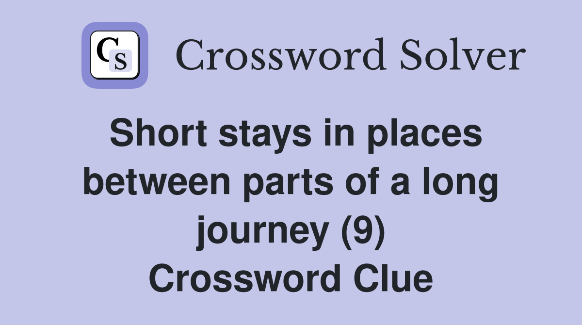 Short stays in places between parts of a long journey (9) Crossword Clue