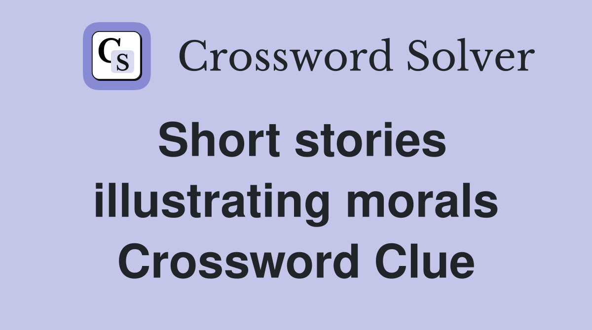 Short stories illustrating morals Crossword Clue
