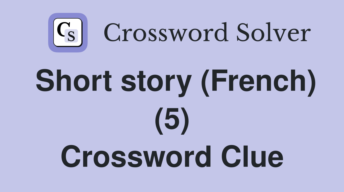 Short story (French) (5) Crossword Clue