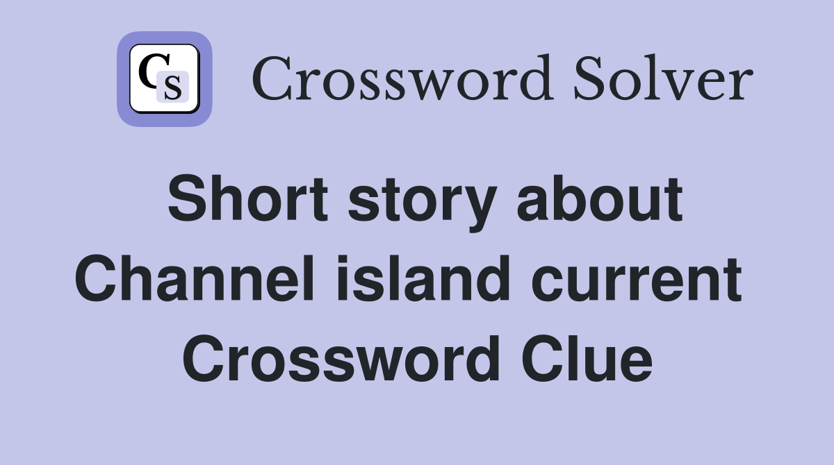 Short story about Channel island current  Crossword Clue