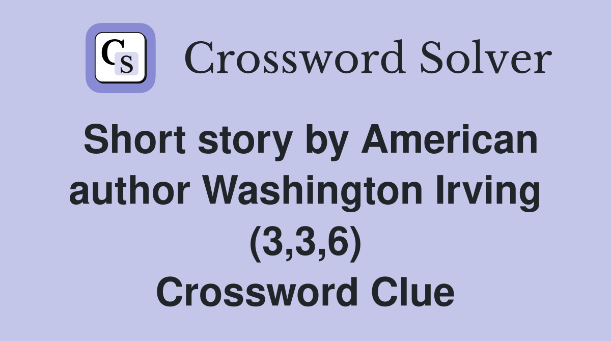 Short story by American author Washington Irving (3,3,6) Crossword Clue