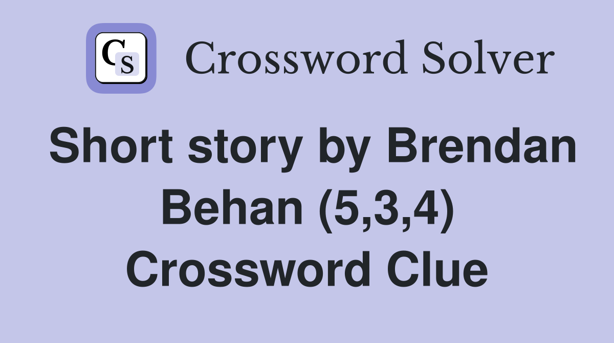 Short story by Brendan Behan (5,3,4) Crossword Clue