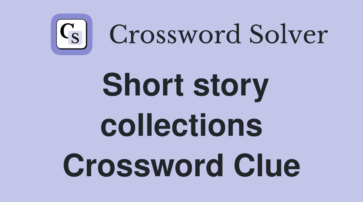 Short story collections Crossword Clue