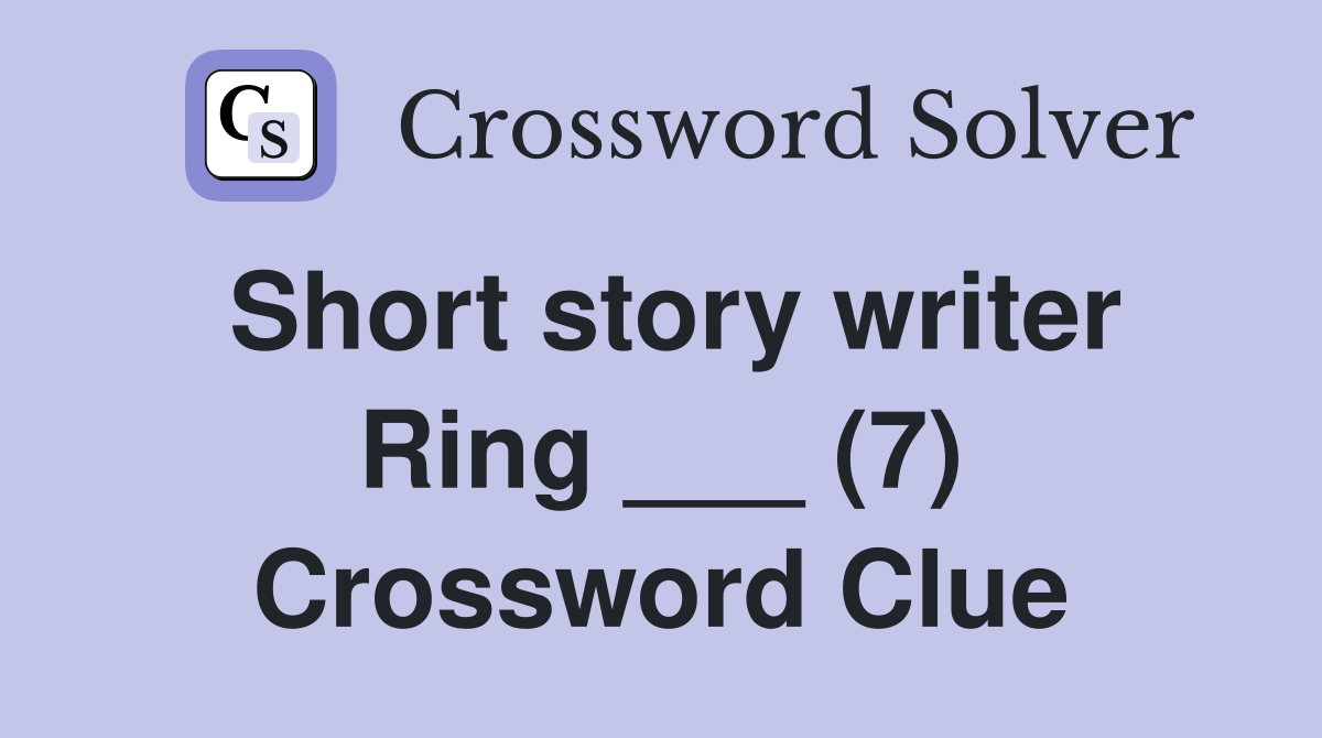 Short story writer Ring ___ (7) Crossword Clue
