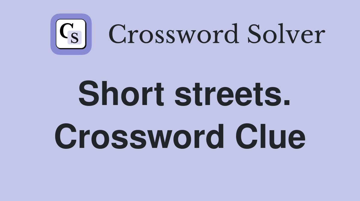 Short streets. Crossword Clue