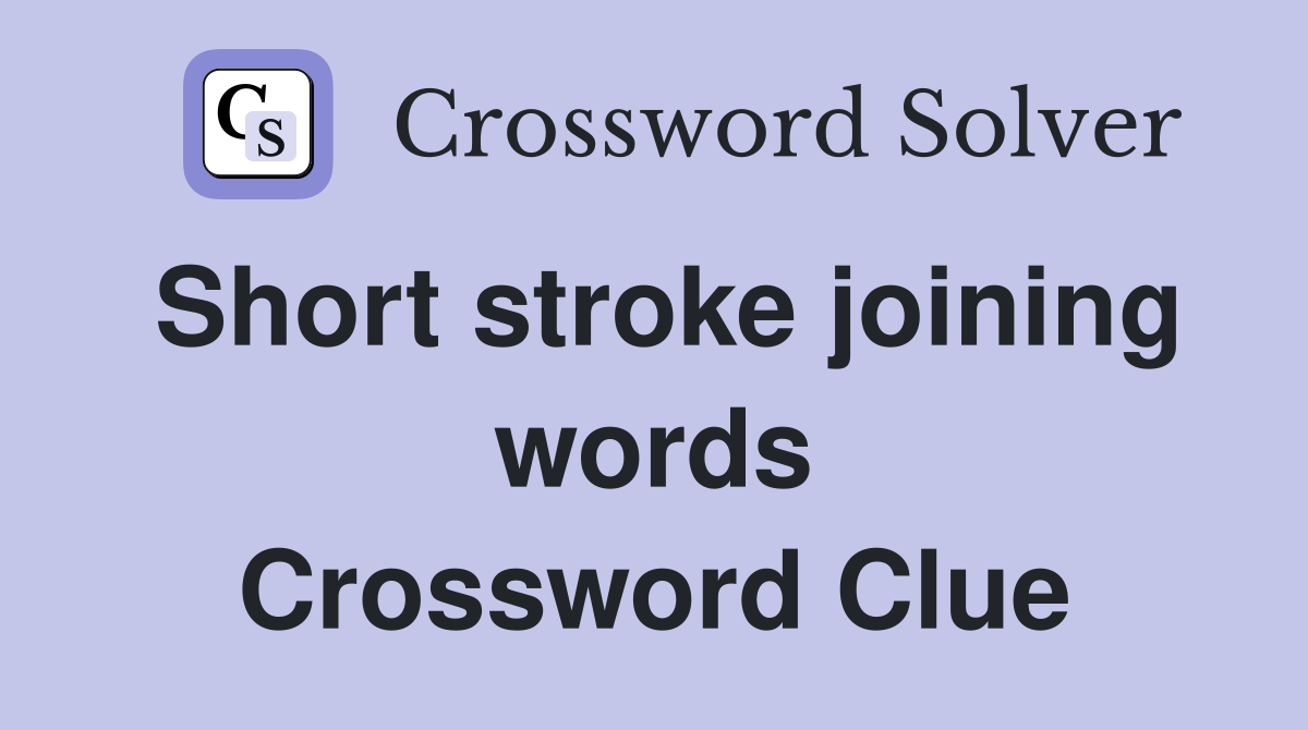 Short stroke joining words Crossword Clue
