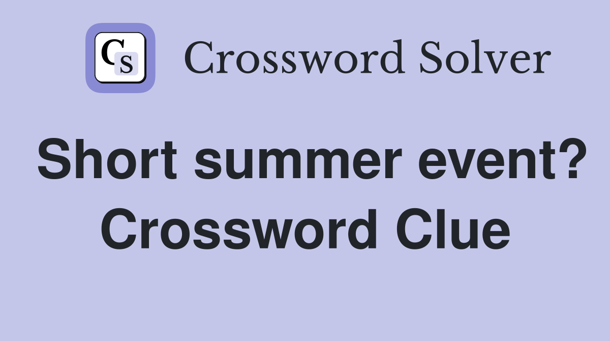 Short summer event? Crossword Clue