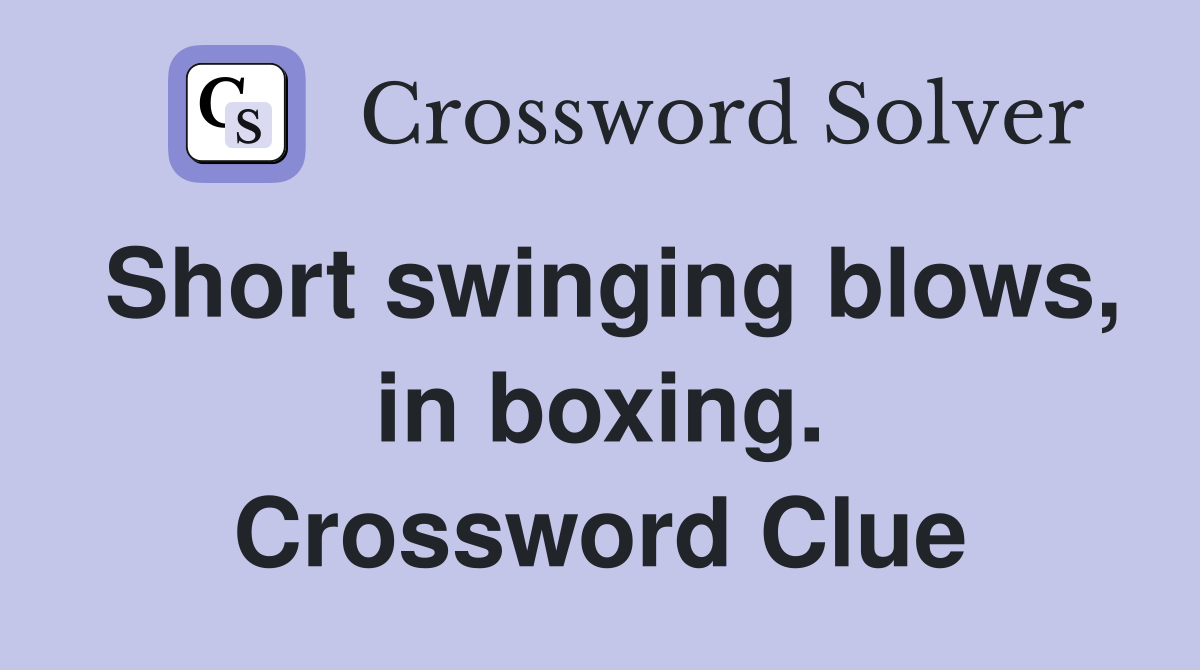 Short swinging blows, in boxing. Crossword Clue