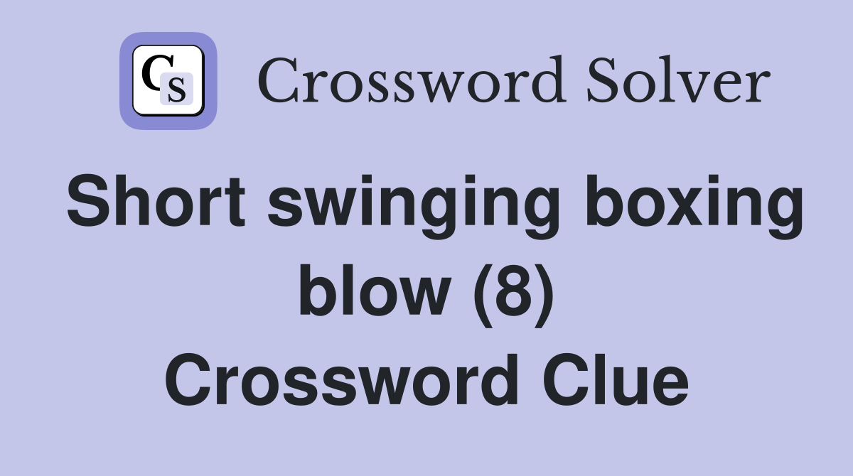 Short swinging boxing blow (8) Crossword Clue