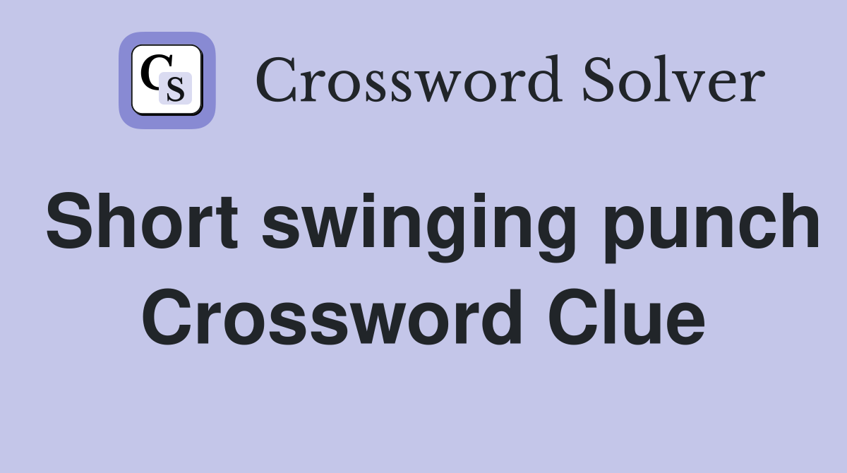 Short swinging punch Crossword Clue