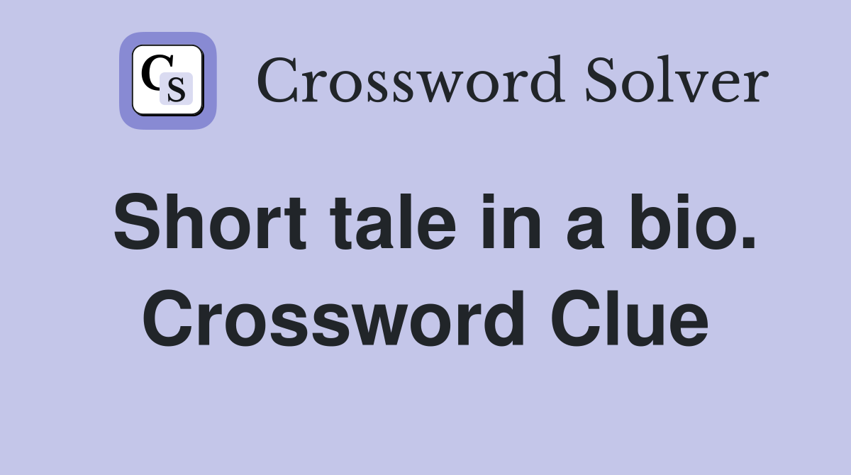 Short tale in a bio. Crossword Clue