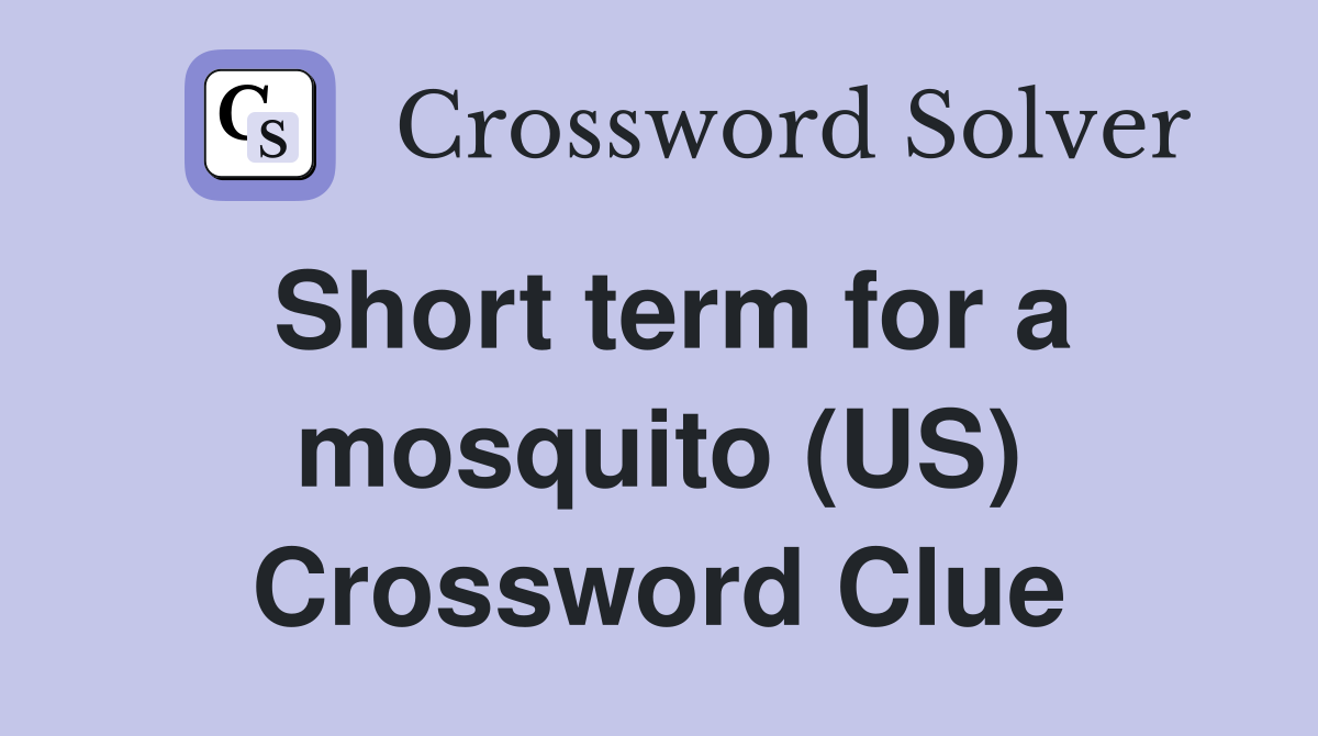 Short term for a mosquito (US) Crossword Clue