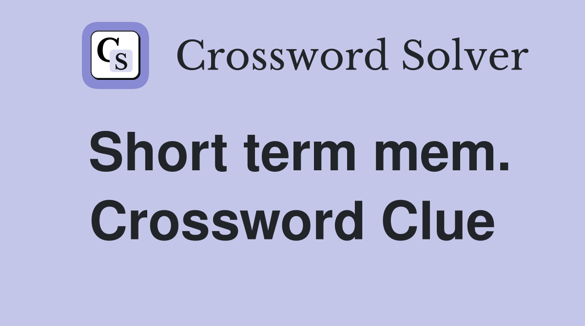 Short term mem. Crossword Clue