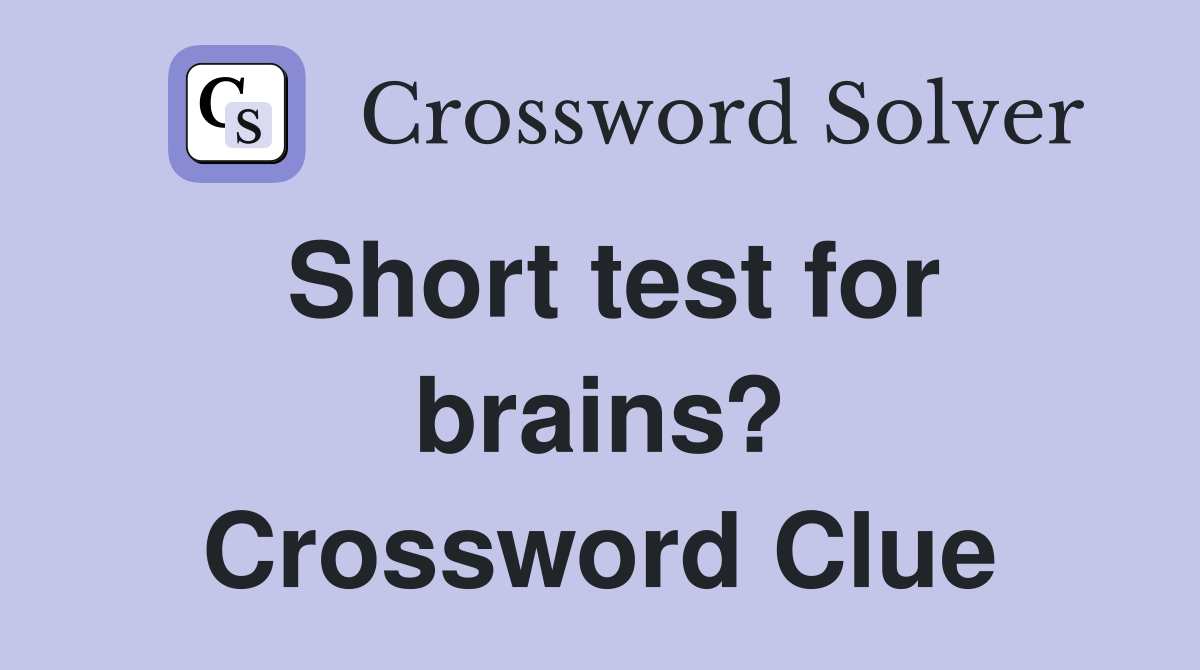 Short test for brains? Crossword Clue