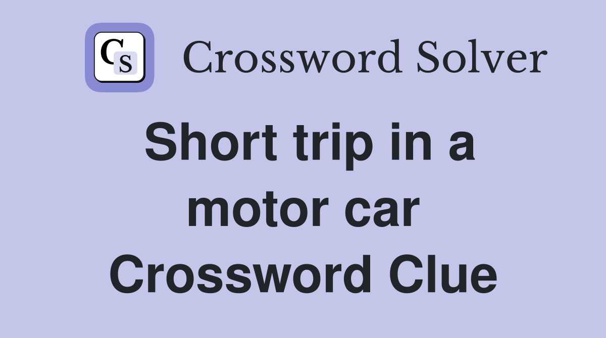 Short trip in a motor car Crossword Clue