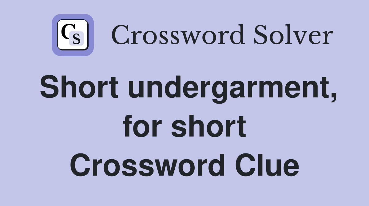 Short undergarment, for short Crossword Clue