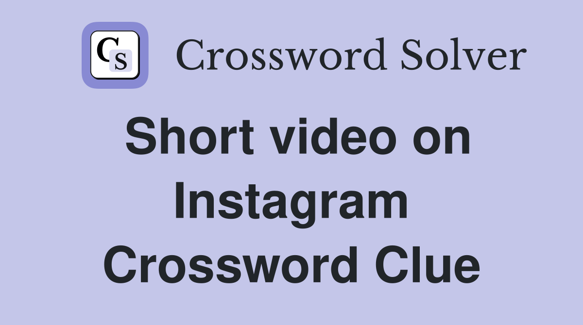 Short video on Instagram Crossword Clue