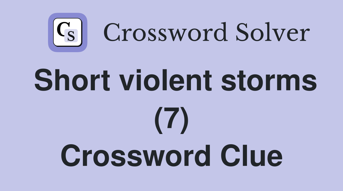 Short violent storms (7) Crossword Clue