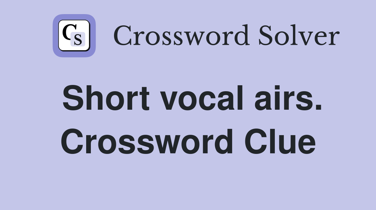 Short vocal airs. Crossword Clue