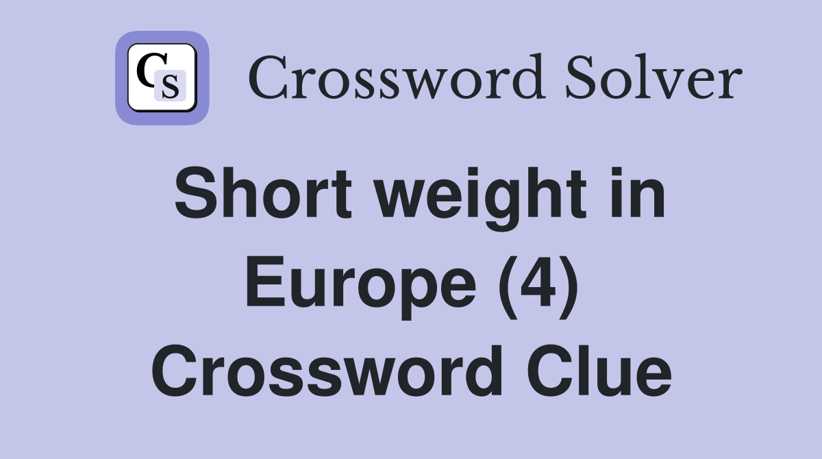 Short weight in Europe (4) Crossword Clue