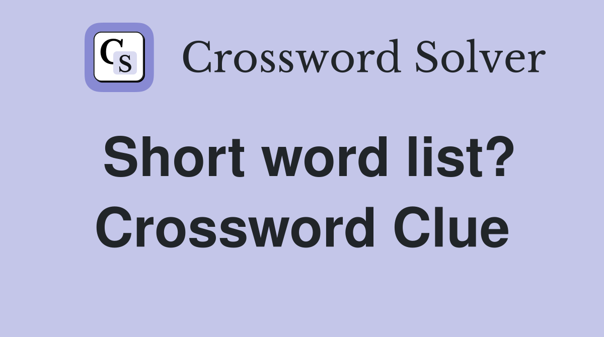 Short word list? Crossword Clue