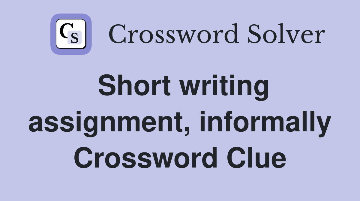 Short writing assignment, informally Crossword Clue